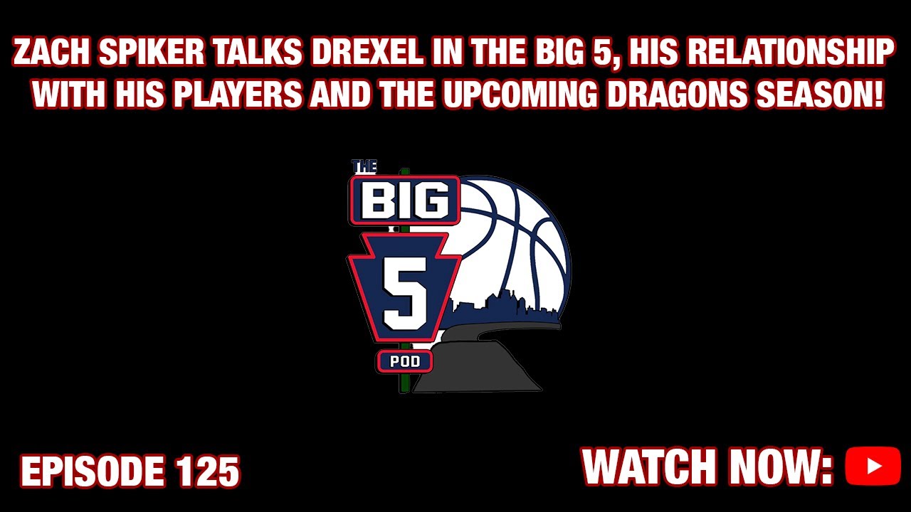 Zach Spiker Talks Drexel in the Big 5, Player Development and the Upcoming Dragon's Season!