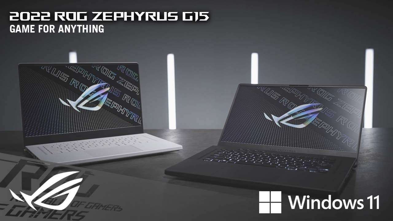 2022 ROG Zephyrus G15 - Game For Anything