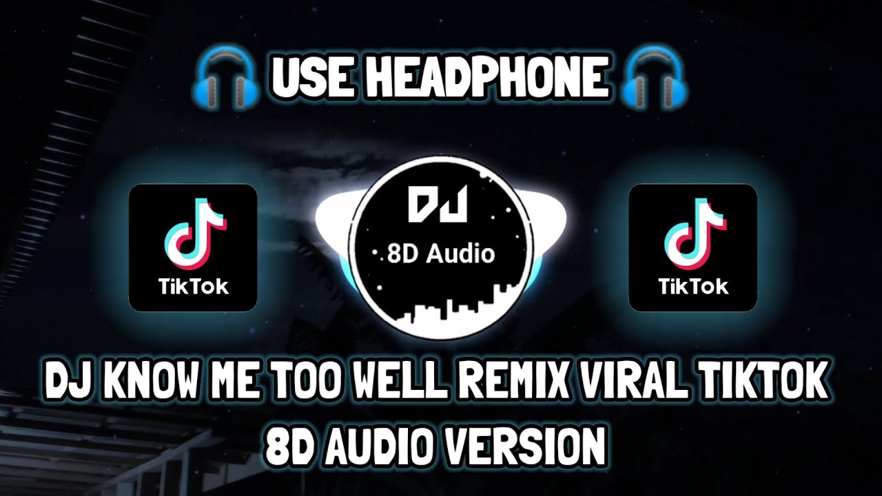 DJ KNOW ME TOO WELL REMIX VIRAL TIKTOK (BEKEN \u0026 RSTUREMIX) 8D Audio Version