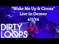 DIRTY LOOPS - Wake Me Up & Circus Live
