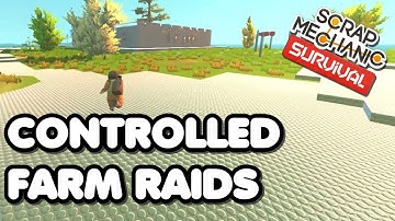 Controlled Farm Raids - Scrap Mechanic Survival no raid farm concept
