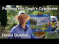 Painting van Gogh's Cypresses with Emmy Award wining David Dunlop