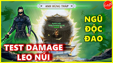 VÕ LÂM 1 MOBILE - TEST DAMAGE LEO NÚI CỦA NGŨ ĐỘC ĐAO | LnP