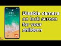 How to disable camera on the lock screen of your iPhone so that children