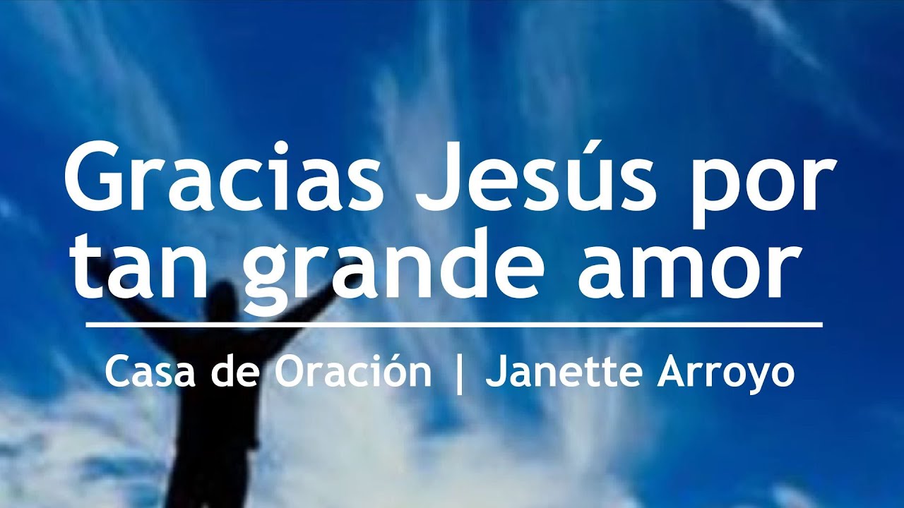 Gracias Jesús por tan grande amor - Janette Arroyo | Casa de Oración México