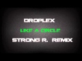 Droplex  like a circle strong r remix