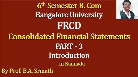 FRCD - Unit 5 - Consolidated Financial Statements - PART 3 - Introduction By Srinath Sir