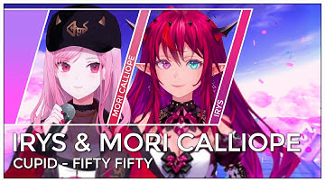 IRyS & Mori Calliope - Cupid (Twin Ver. / Mashup Edit/Mix) [ Not AI ]