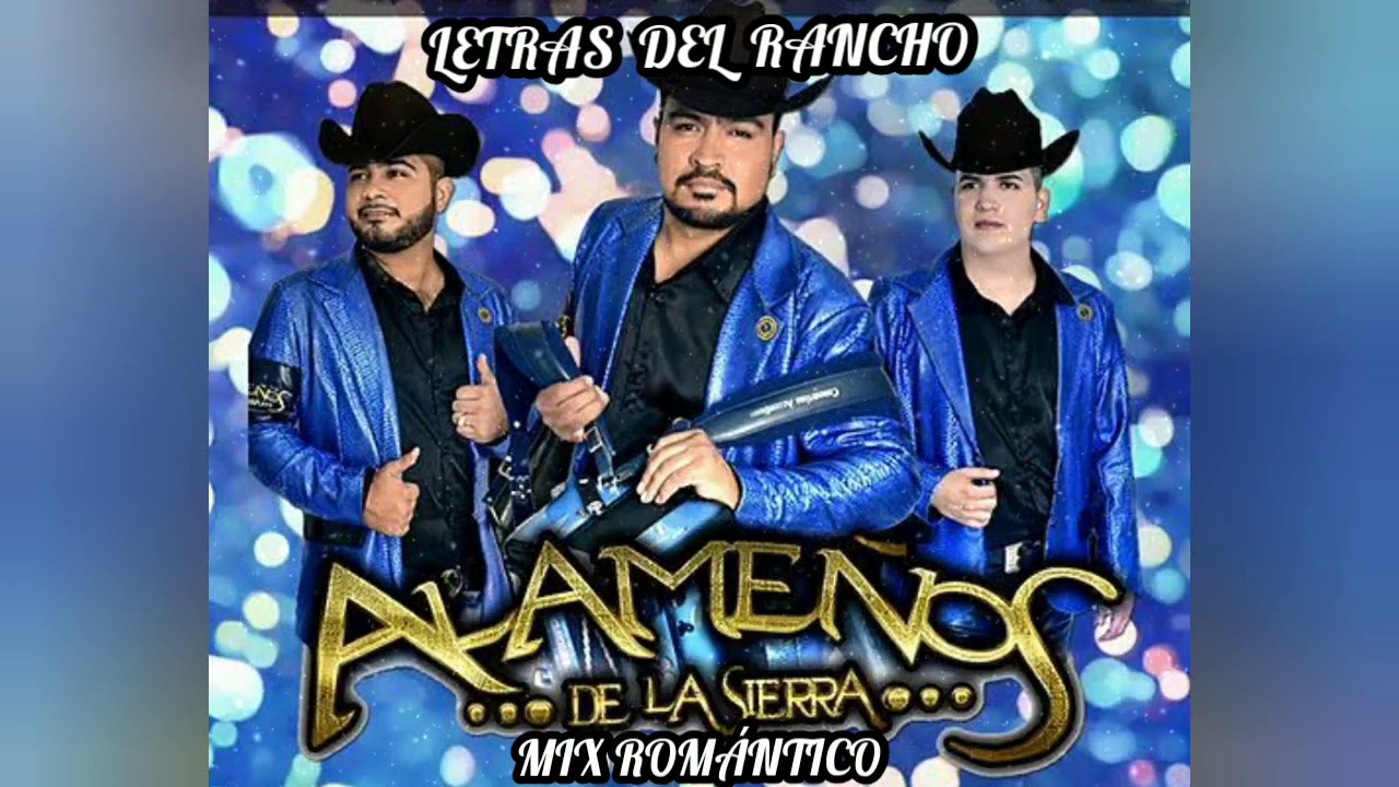 Mix romántico:Los Alameños de la sierra.