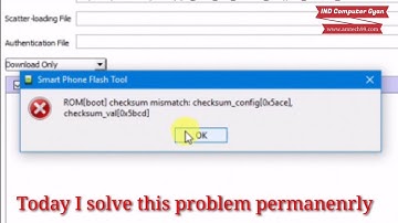 Flash tool error Rom[boot]Checksum mismatch: checksum_config checksum_val