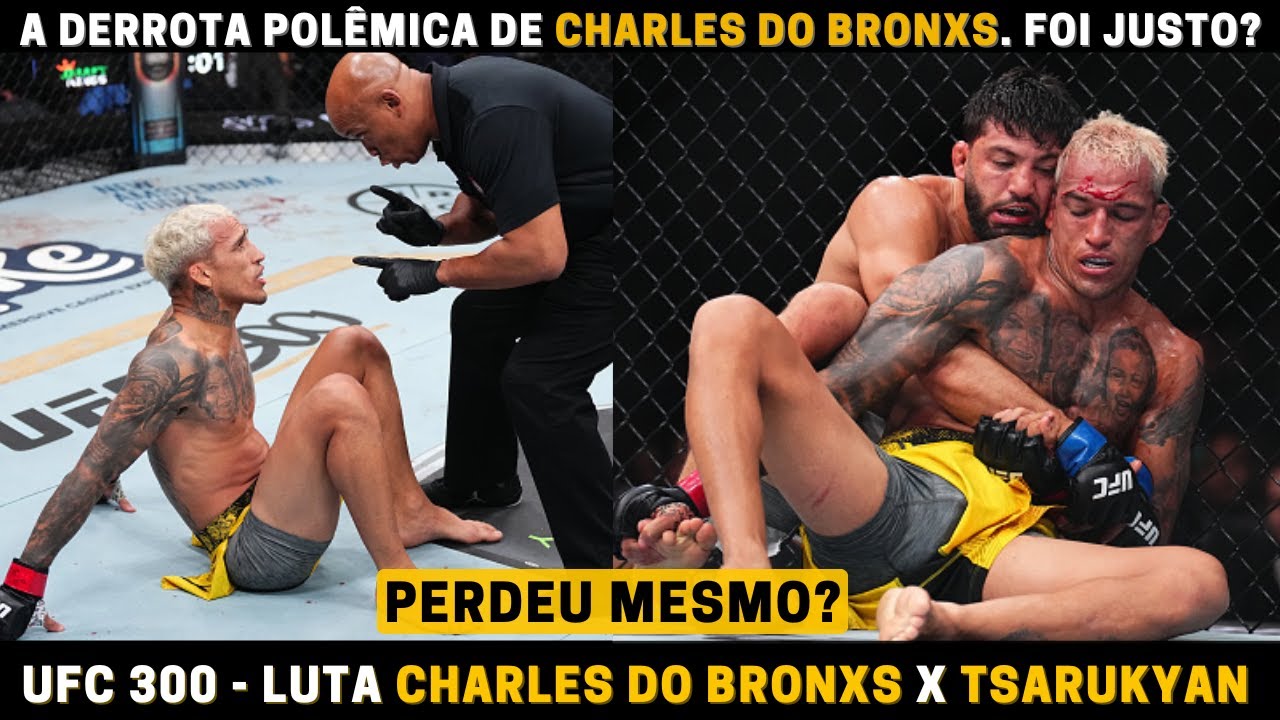 LUTA CHARLES DO BRONXS X TSARUKYAN UFC 300 - BRASILEIRO QUASE FINALIZA, MAS PERDE EM FINAL POLÊMICO