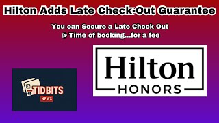 Hilton to Charge for Guaranteed Late Check Out in 2026