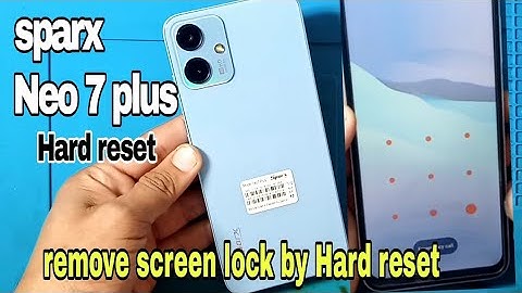 Sparx neo 7 plus hard reset// remove pin,pattern, password unlock