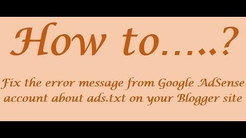 Fixing the error message from Google AdSense account about ads.txt on your Blogger site