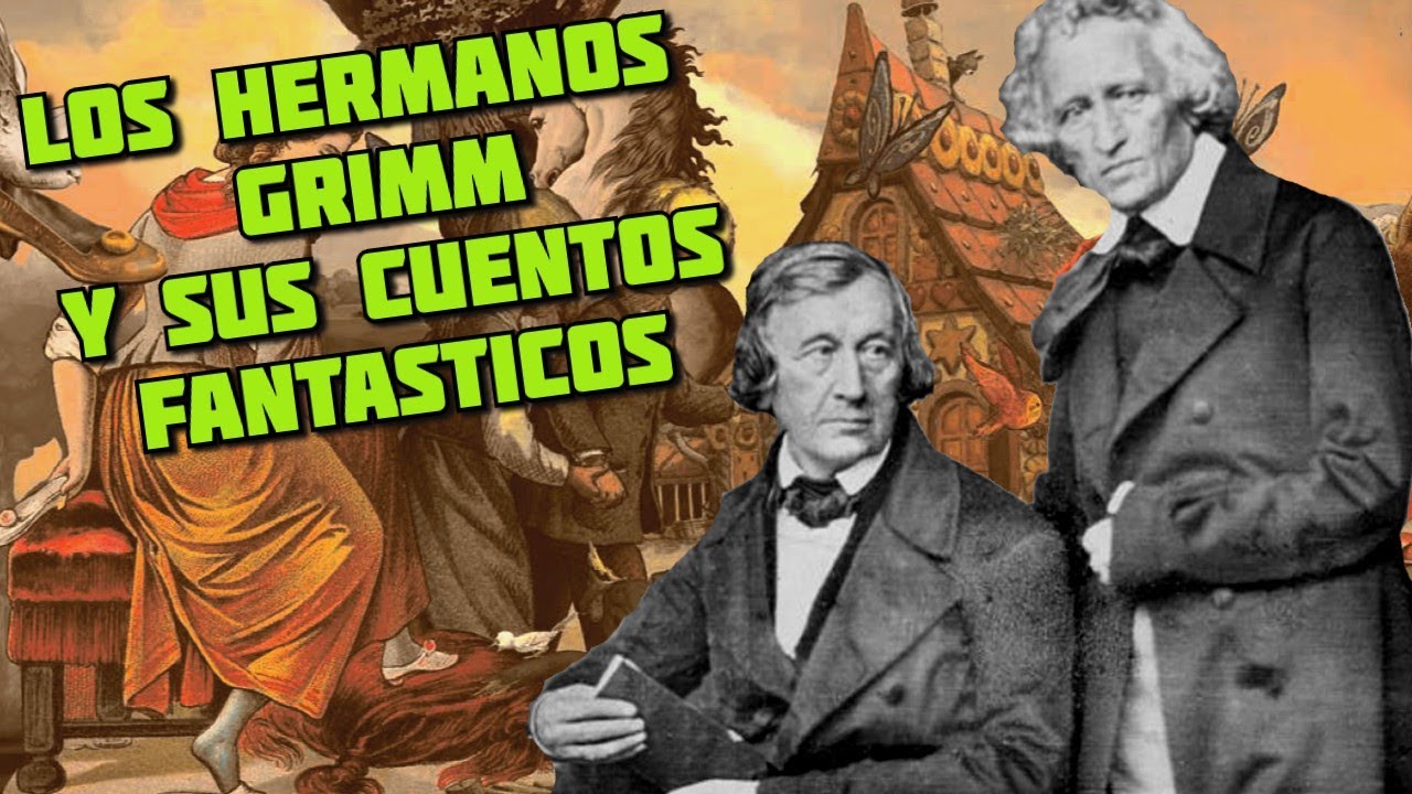 Los hermanos Grimm y sus cuentos fantásticos YouTube