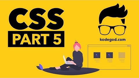 CSS TUTORIAL FOR BEGINNERS - PART 5 - by kodegod