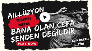 Aillüzyon - Bana Olan Cefa Senden Değildir (Aşık Dertli Şiiri) #metal