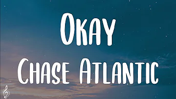 Chase Atlantic - Okay (Lyrics)