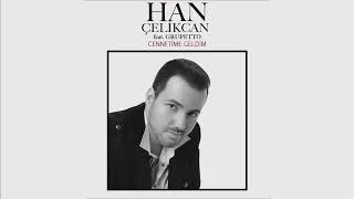 Han Çelikcan feat.  Grupetto - Cennetime Geldim Resimi