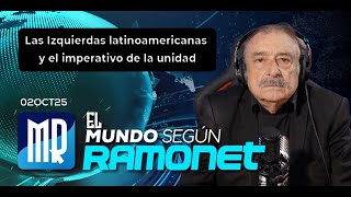 Las Izquierdas latinoamericanas y el imperativo de la unidad | El mundo según Ramonet