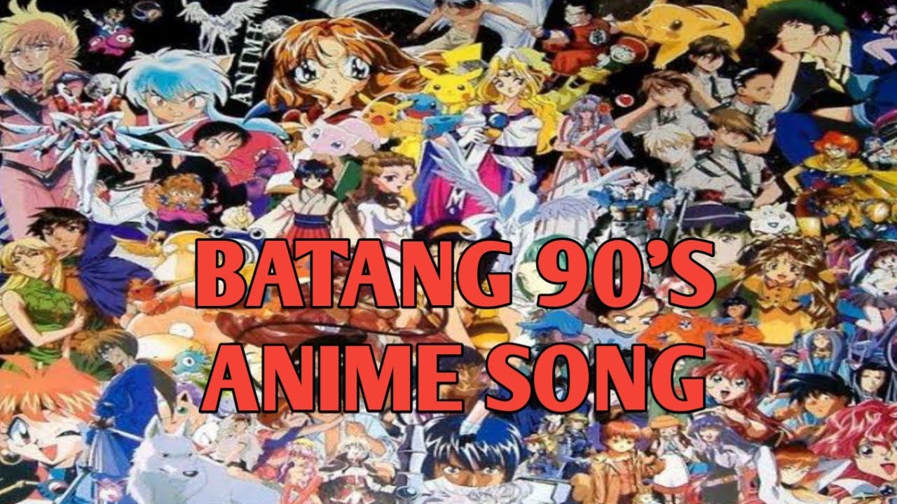 BATANG 90's ANIME SONG PLAYLIST
