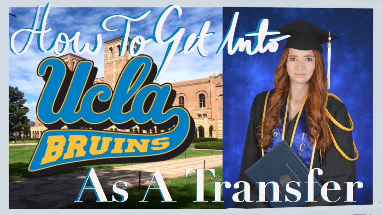 HOW TO GET INTO UCLA AS A TRANSFER STUDENT | UCLA College Admissions from Community  College - YouTube