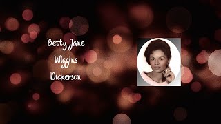 Betty Jane Wiggins Dickerson Tribute