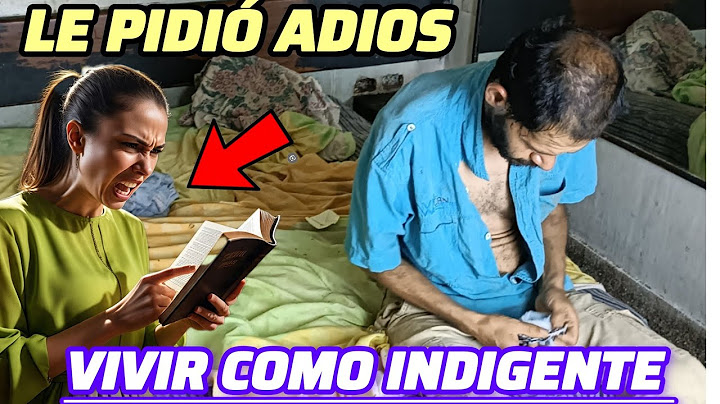 PIDIÓ VIVIR COMO INDIGENTE PARA ENTENDER A DIOS… Y ASÍ CAMBIÓ SU VIDA