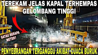 TEREKAM JELAS❗DETIK-DETIK KAPAL TERHEMPAS OMBAK DAN GELOMBANG TINGGI DI PELABUHAN MERAK