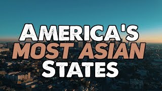 The 10 Most Asian States in America