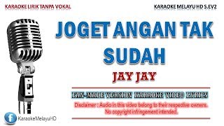 Jay Jay - Joget Angan Tak Sudah | Karaoke | Tanpa Vokal | Lirik Video HD