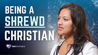 How to be Shrewd as a Christian! | Tiny Mathew