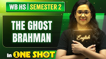 The Ghost Brahman in One Shot | HS Class 11 Semester 2 English 💯💯 #wbchse #english