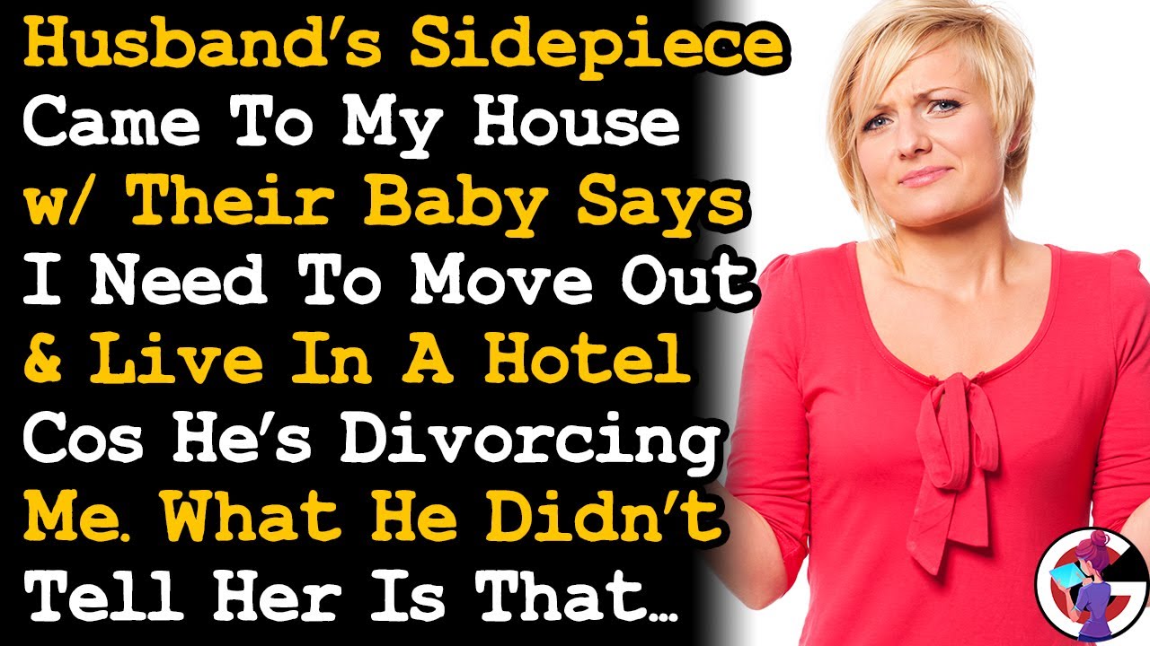 Husband's Sidepiece Came To My House & Tells Me I Need To Move Out Now Cos He's Filing Divorce~ AITA