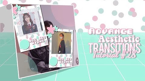 ADVANCE AESTHETIC TRANSITION TUTORIAL #28 | ALIGHT MOTION