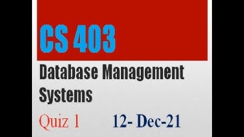 CS403 -Database Management Systems Quiz No1