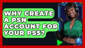 Why Create A PSN Account For Your PS5? - Blue Button Gaming
