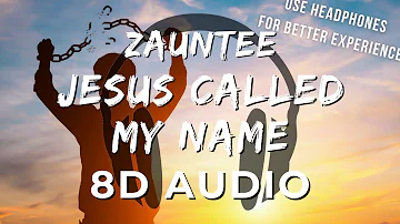 Zauntee - Jesus Called My Name [8D AUDIO & Slowed + Reverbed]