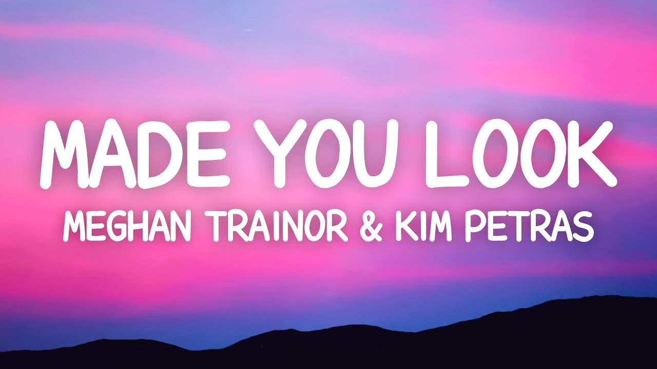 Made You Look feat. Kim Petras - Out Now 💕💕💕  By Meghan Trainor