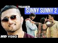 Sunny sunny 2  official teaser  yo yo honey singh and arijit singh  yaariyan 2 songs