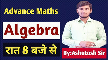 Algebra || 17 April 2021 || By:Ashutosh Sir