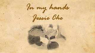 JESSIE CHE - In My Hands [Official Lyric Video]