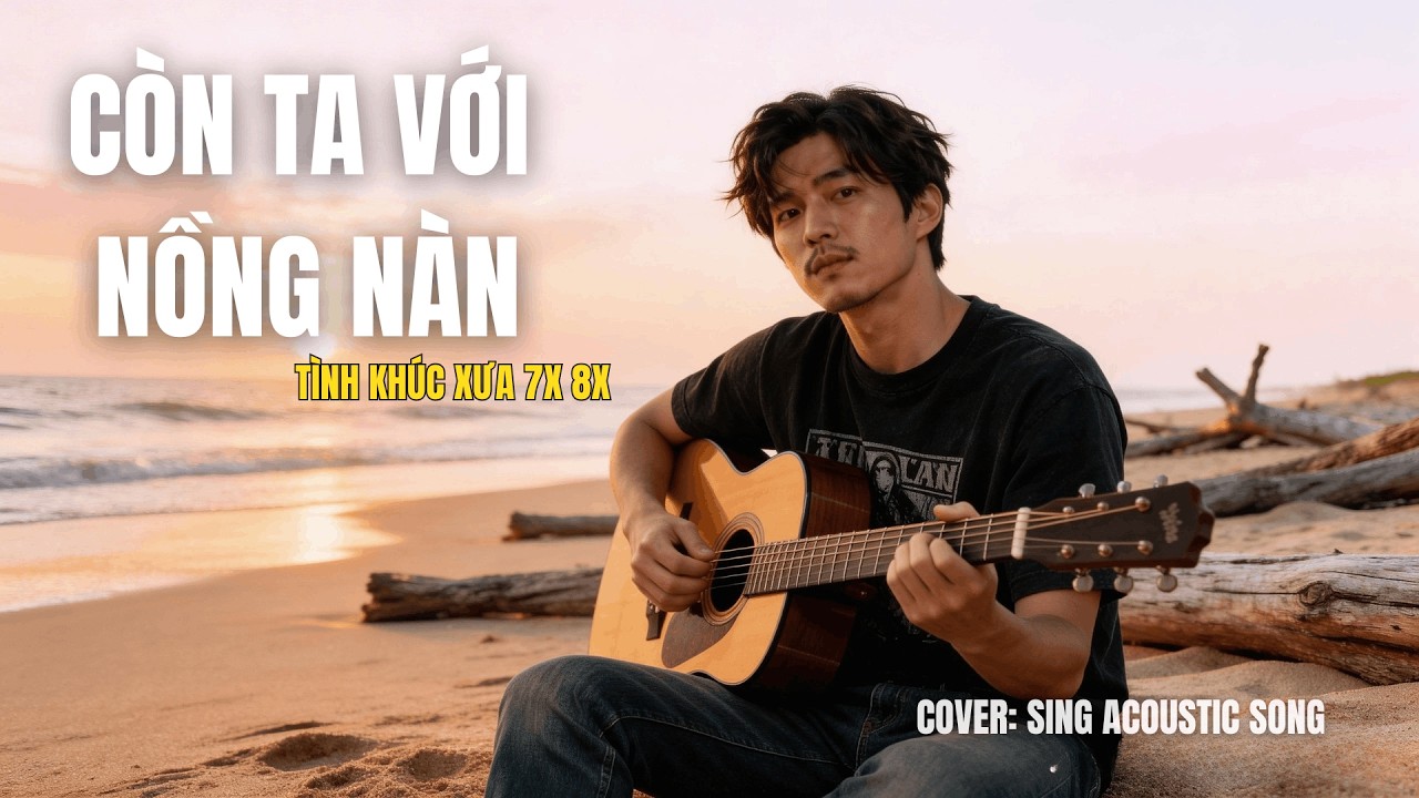 CÒN TA VỚI NỒNG NÀN - St: NS.Quốc Bảo |Tình khúc bất hủ 7x 8x |SING ACOUSTIC SONG