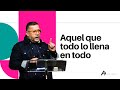 Pastor Alfredo Barrios | Aquel que todo lo llena en todo