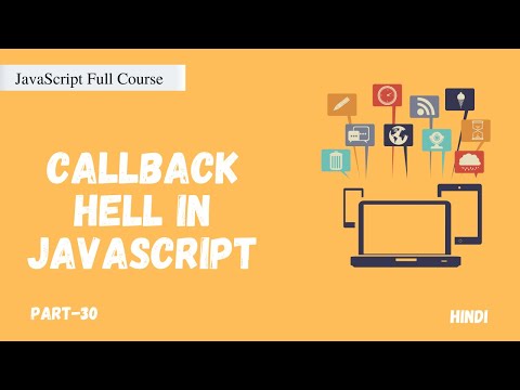 The Callback Hell | The problem with Callback Function | JavaScript Full Course | Part -30  |  Hindi