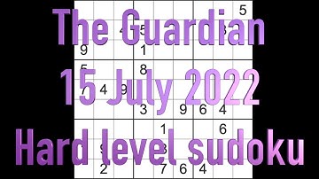 Sudoku solution – The Guardian sudoku 15 July 2022 Hard level