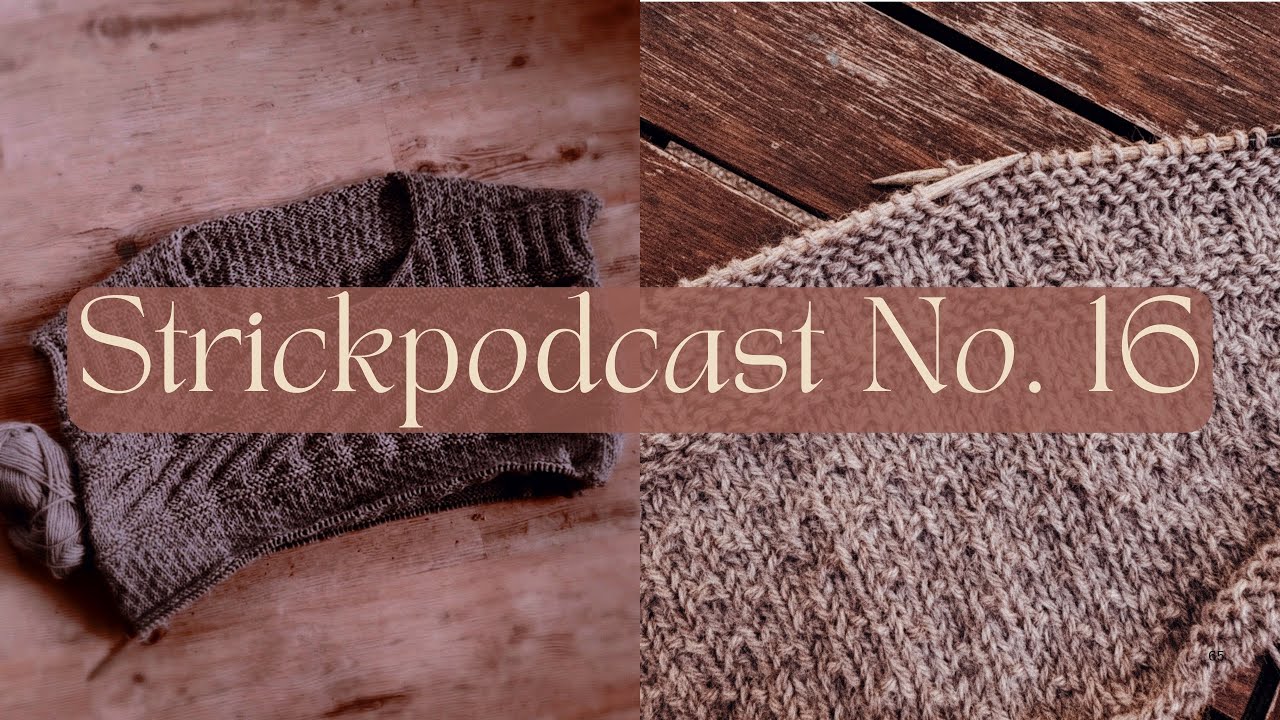 Strickpodcast No. 16 | Storm Sweater - Erdbeer Socken - Sophie Shawl