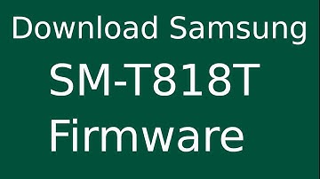 How To Download Samsung Galaxy Tab S2 SM-T818T Stock Firmware (Flash File) For Update Android Device