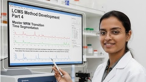 LC-MS/MS Method Development Part 4: Master MRM Transition Time Segmentation