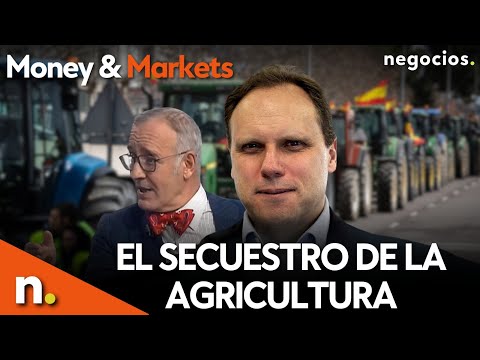 El secuestro de la agricultura, la Agenda 2030 hunde Europa y deflaci&oacute;n en China | MONEY AND MARKETS
